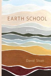 Earth School, poems by David SLOAN